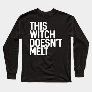 THIS WITCH DOESN'T MELT feminist text slogan Long Sleeve T-Shirt